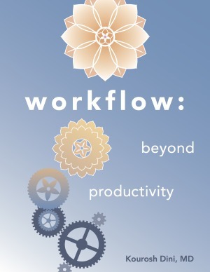 Workflow: Beyond Productivity by Kourosh Dini
