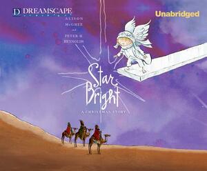 Star Bright: A Christmas Story by Alison McGhee, Peter H. Reynolds