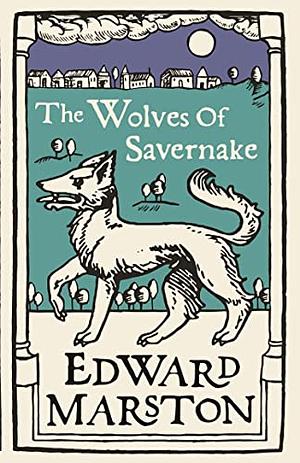 The Wolves of Savernake by Edward Marston
