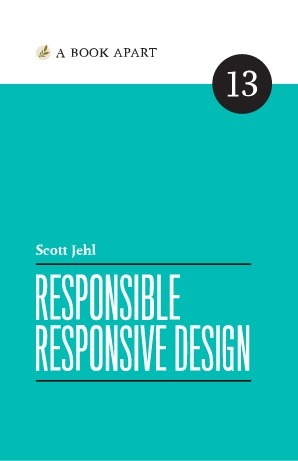 Responsible Responsive Design by Scott Jehl, Ethan Marcotte