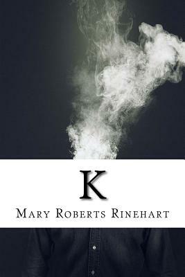 K by Mary Roberts Rinehart