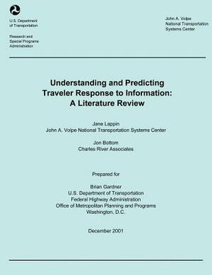Understanding and Predicting Traveler Response to Information: A Literature Review by U. S. Department of Transportation