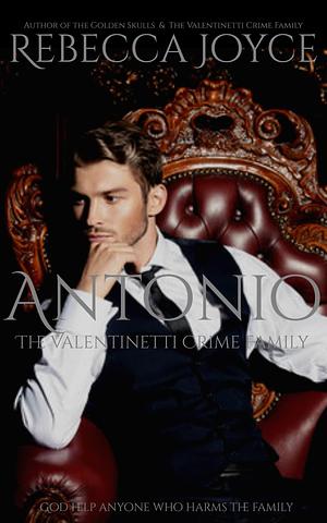 Antonio: The Valentinetti Crime Family by Rebecca Joyce, Rebecca Joyce