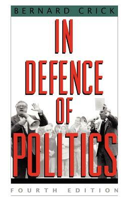 In Defense of Politics by Bernard Crick