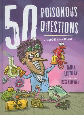 50 Poisonous Questions: A Book with Bite by Tanya Lloyd Kyi