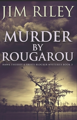 Murder By Rougarou by Jim Riley