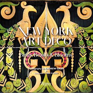 New York Art Deco: Birds, Beasts & Blooms by Andrew Garn