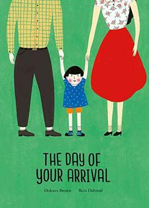 The Day of Your Arrival by Reza Dalvand, Dolores Brown