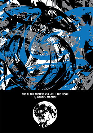 Kill the Moon (The Black Archive #59) by Darren Mooney