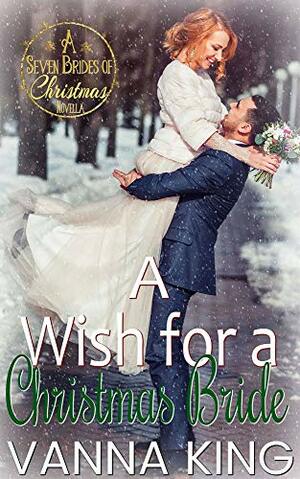 A Wish For A Christmas Bride by Vanna King