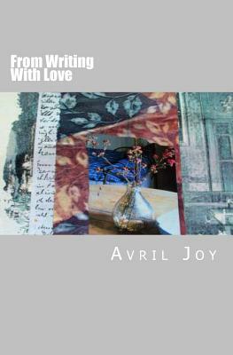 From Writing With Love by Avril Joy