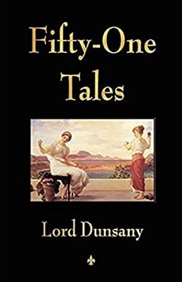 Fifty-One Tales illustrated by Lord Dunsany