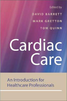 Cardiac Care: An Introduction for Healthcare Professionals by David Barrett