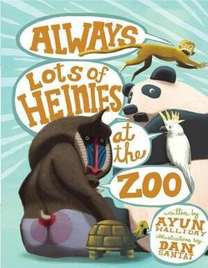 Always Lots of Heinies at the Zoo by Dan Santat, Ayun Halliday