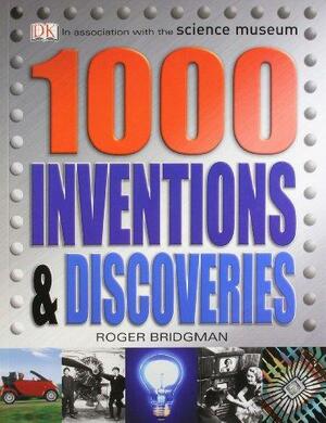 1000 Inventions &amp; Discoveries by Roger Bridgman