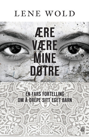 Ære være mine døtre by Lene Wold