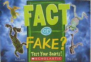 Fact Or Fake?: Test Your Smarts! by Allan Zullo