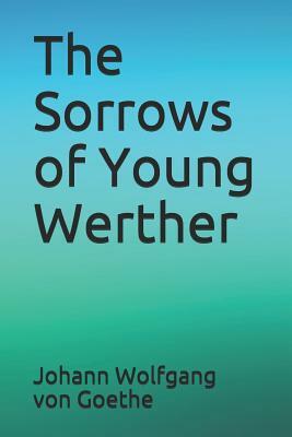 The Sorrows of Young Werther by Johann Wolfgang von Goethe