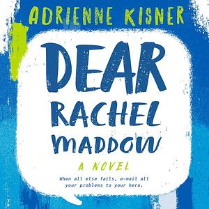 Dear Rachel Maddow by Adrienne Kisner