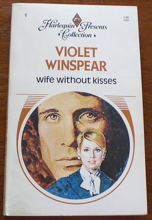 Wife Without Kisses by Violet Winspear