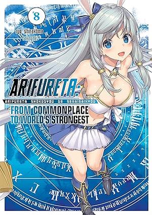 Arifureta: From Commonplace to World's Strongest: Volume 8 by Ryo Shirakome