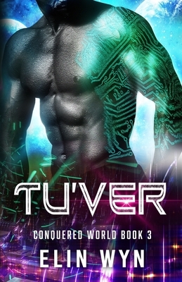 Tu'ver: Science Fiction Adventure Romance by Elin Wyn