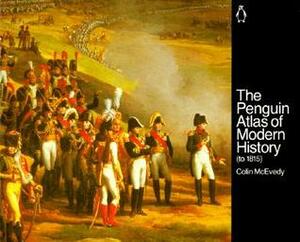 The Penguin Atlas of Modern History: to 1815 by Colin McEvedy