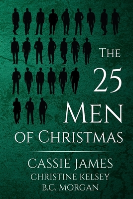The 25 Men of Christmas by B.C. Morgan, Cassie James, Christine Kelsey