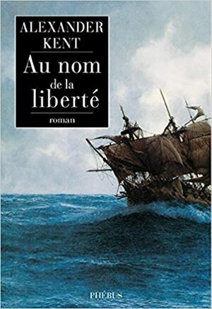 Au nom de la liberté by Alexander Kent, Luc de Rancourt
