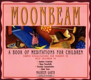 Moonbeam: A Book of Meditations for Children by Maureen Garth