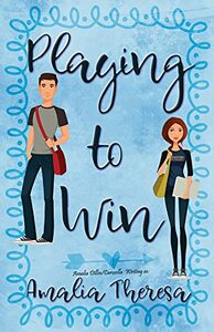 Playing to Win by Amalia Dillin, Amalia Theresa