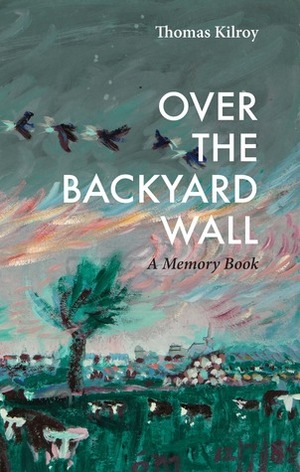 Over The Backyard Wall by Thomas Kilroy