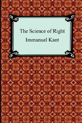 The Science of Right by Immanuel Kant, William Hastie
