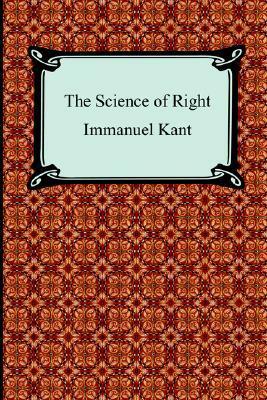 The Science of Right by William Hastie, Immanuel Kant