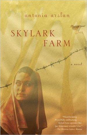 Skylark Farm: A Novel by Antonia Arslan, Antonia Arslan