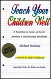 Teach Your Children Well: A Solution to Some of North America's Educational Problems by Michael Maloney