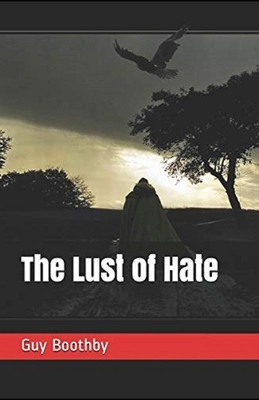 The Lust of Hate Illustrated by Guy Newell Boothby