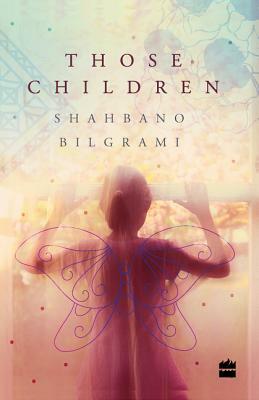 Those Children by Shahbano Bilgrami