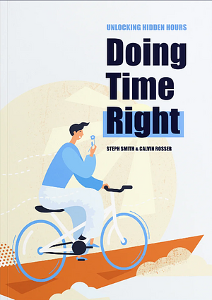 Unlocking Hidden Hours: Doing Time Right by Steph Smith