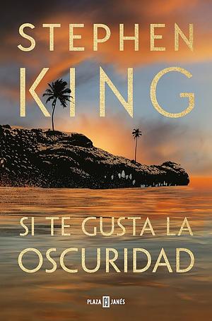 Si Te Gusta La Oscuridad by Stephen King