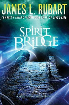 Spirit Bridge by James L. Rubart