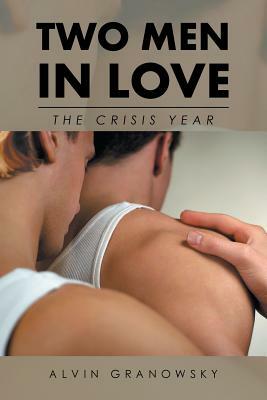 Two Men in Love: The Crisis Year by Alvin Granowsky