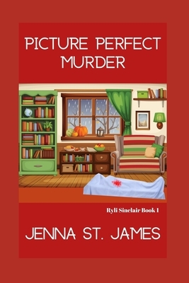Picture Perfect Murder by Jenna St James