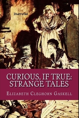 Curious, If True: Strange Tales Illustrated by Elizabeth Gaskell