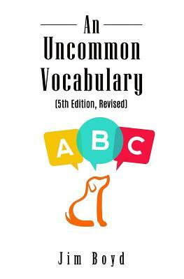 An Uncommon Vocabulary (5th Edition Revised) by Jim Boyd