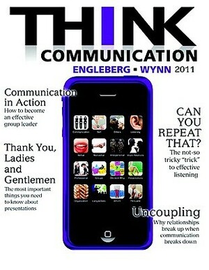 Think Communication by Isa N. Engleberg, Dianna R. Wynn