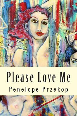 Please Love Me by Penelope Przekop