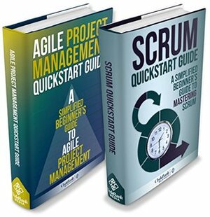 Agile Project Management & Scrum Box Set: Agile Project Managment QuickStart Guide & Scrum QuickStart Guide (Agile Project Management, Agile Software Development, Scrum, Scrum Agile, Scrum Master) by Ed Stark