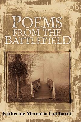 Poems from the Battlefield by Katherine Mercurio Gotthardt