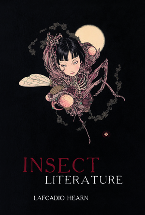 Insect Literature by Lafcadio Hearn
